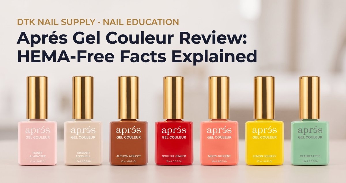 Aprés Gel Couleur Review: HEMA-Free Facts Explained - DTK Nail Supply