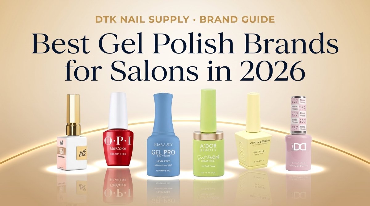 Best Gel Polish Brands for Salons in 2026 - DTK Nail Supply