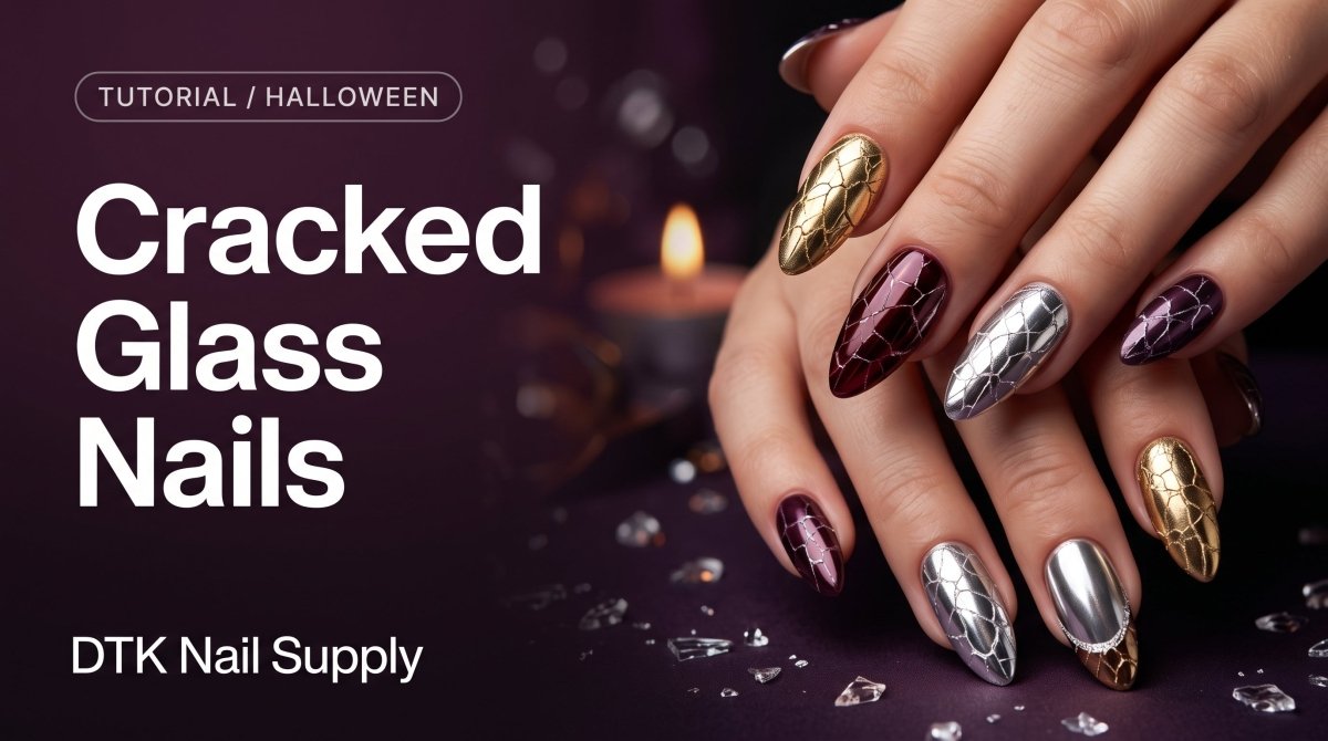 Cracked Glass Nails: Crack Gel Tutorial (2026 Guide) - DTK Nail Supply