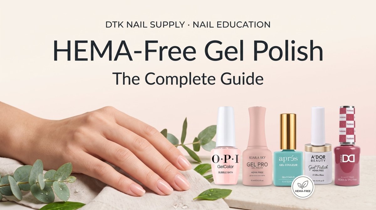 HEMA-Free Gel Polish: The Complete Guide - DTK Nail Supply