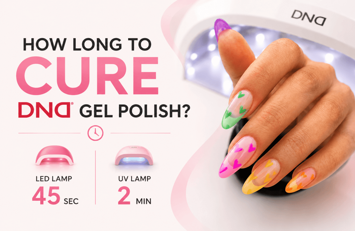 How Long to Cure DND Gel Polish: Why Your Color Isn't Hardening - DTK Nail Supply