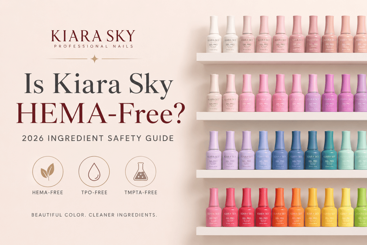 Is Kiara Sky HEMA-Free? 2026 Ingredient Safety Guide - DTK Nail Supply