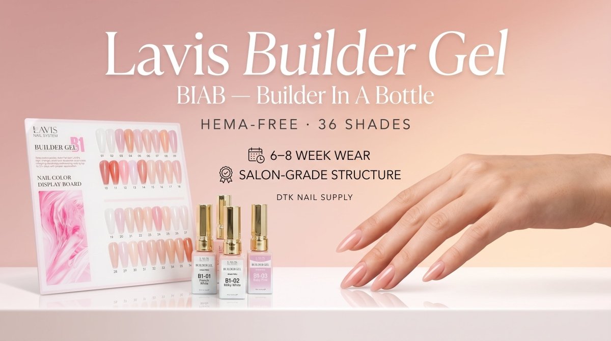 Lavis Builder Gel BIAB — Complete Guide to Application, Wear, and Color Range (2026) - DTK Nail Supply