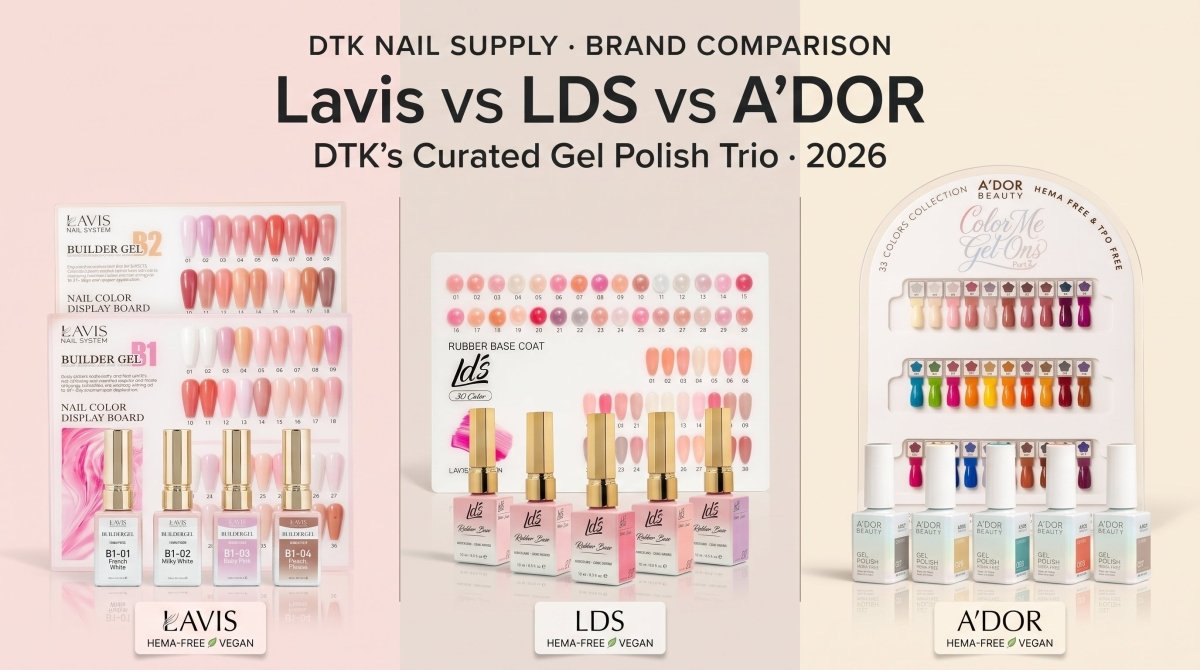 Lavis vs LDS vs A'DOR — DTK's Curated Gel Polish Trio for Vietnamese-American Salons (2026) - DTK Nail Supply