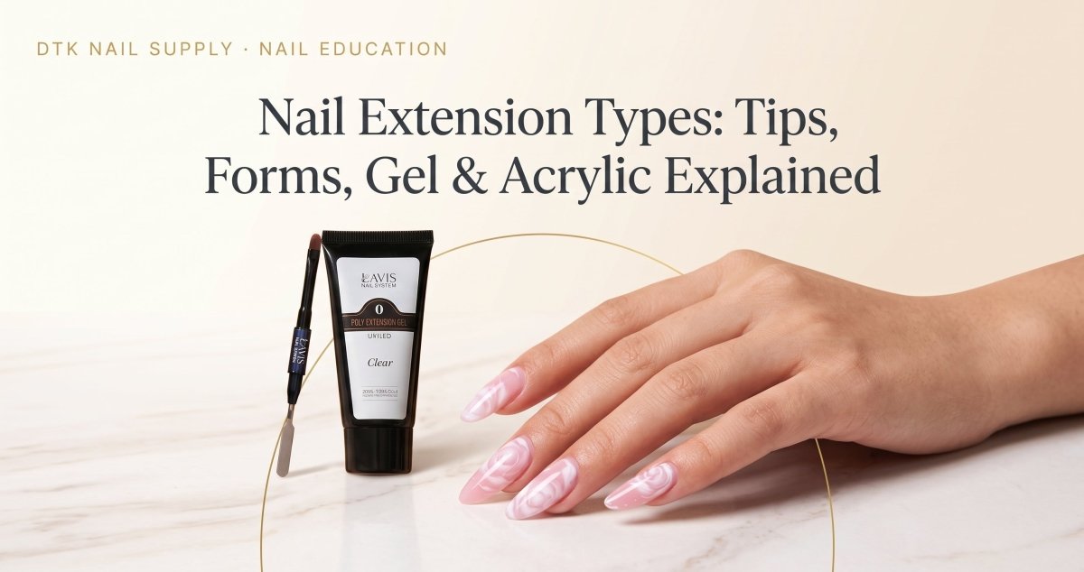 Nail Extension Types: Tips, Forms, Gel & Acrylic Explained - DTK Nail Supply