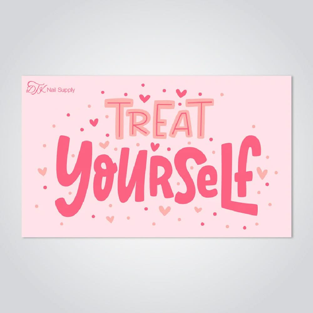 E - Gift Card: Treat Yourself - DTK Nail Supply