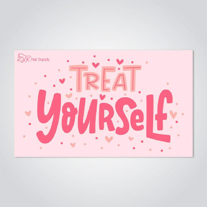 E - Gift Card: Treat Yourself - DTK Nail Supply