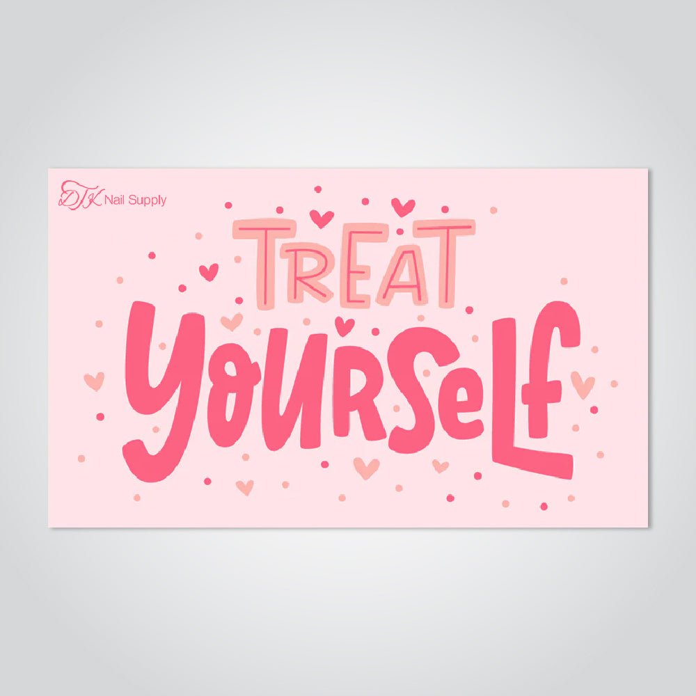 E - Gift Card: Treat Yourself V2 - DTK Nail Supply