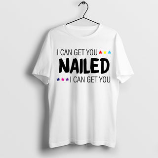 White (100% off) I Can Get You Nails T-Shirt by OTHER sold by DTK Nail Supply
