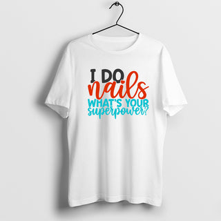 White (100% off) I Do Nails What'S Your Superpower Nails T-Shirt by OTHER sold by DTK Nail Supply