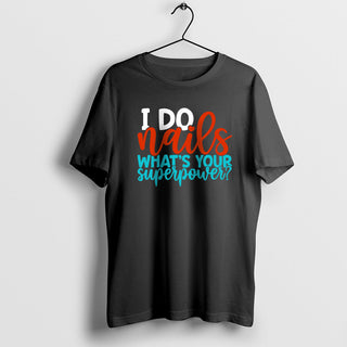 Black (100% off) I Do Nails What'S Your Superpower Nails T-Shirt by OTHER sold by DTK Nail Supply